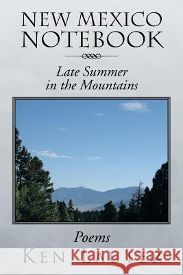 New Mexico Notebook: Late Summer in the Mountains Ken Lauter 9781493184910 Xlibris Corporation - książka