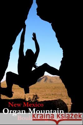 New Mexico Organ Mountain Bouldering Guide Lowell Stevenson 9780557208395 Lulu.com - książka