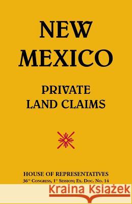 New Mexico-Private Land Claims House of Representatives 9780788427213 Heritage Books - książka