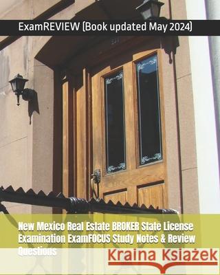 New Mexico Real Estate BROKER State License Examination ExamFOCUS Study Notes & Review Questions Examreview 9781727145885 Createspace Independent Publishing Platform - książka