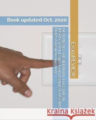 NEW MEXICO RESIDENTIAL ELECTRICAL INSPECTOR License Exam ExamFOCUS Study Notes & Review Questions Examreview 9781727217698 Createspace Independent Publishing Platform - książka