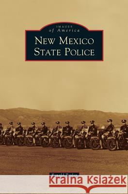 New Mexico State Police Mr Ronald Taylor 9781531674823 Arcadia Publishing Library Editions - książka