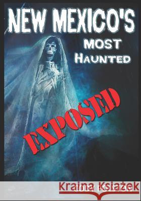 New Mexico's Most Haunted: Exposed Cody Polston 9781791603786 Independently Published - książka