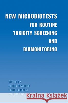 New Microbiotests for Routine Toxicity Screening and Biomonitoring Guido Persoone Colin Janssen Wim D 9781461369240 Springer - książka