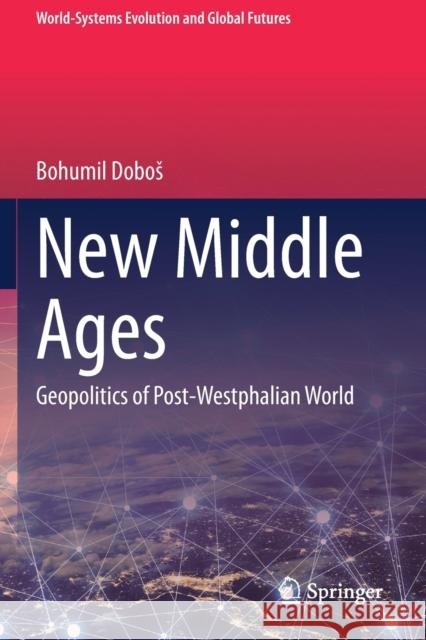 New Middle Ages: Geopolitics of Post-Westphalian World Bohumil Dobos 9783030586836 Springer - książka