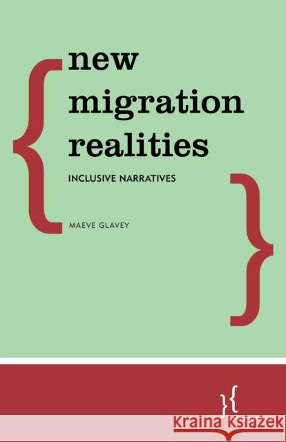 New Migration Realities: Inclusive Narratives Maeve Glavey 9781786605283 Policy Network - książka