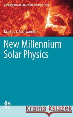 New Millennium Solar Physics Markus J. Aschwanden 9783030139544 Springer - książka