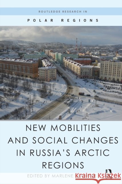 New Mobilities and Social Changes in Russia's Arctic Regions Marlene Laruelle 9780367668167 Routledge - książka