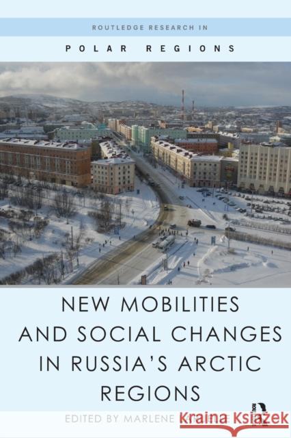 New Mobilities and Social Changes in Russia's Arctic Regions Marlene Laruelle 9780367668167 Routledge - książka