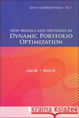 New Models and Methods in Dynamic Portfolio Optimization Lijun Bo Xiang Yu 9789811280566 World Scientific Publishing Company - książka