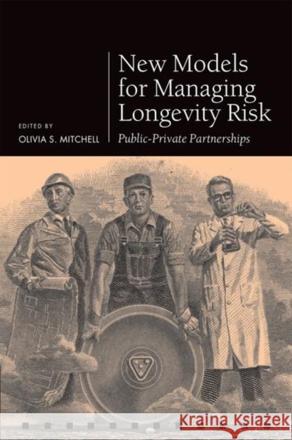 New Models for Managing Longevity Risk: Public-Private Partnerships Mitchell, Olivia S. 9780192859808 Oxford University Press - książka