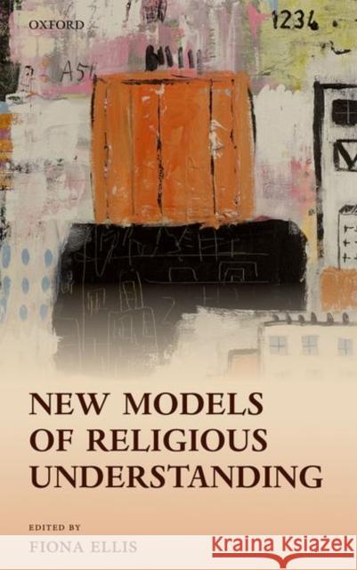 New Models of Religious Understanding Fiona Ellis 9780198796732 Oxford University Press, USA - książka