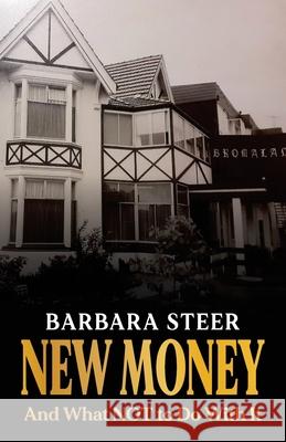 New Money: And What NOT to Do With It Barbara Steer 9781922597892 Barbara Steer - książka