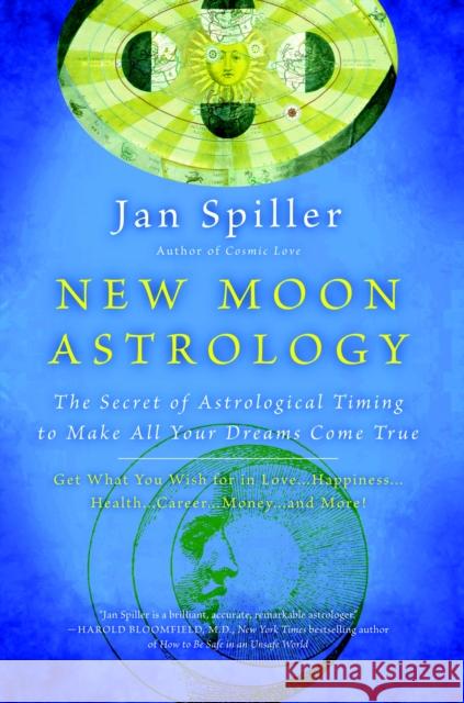 New Moon Astrology: The Secret of Astrological Timing to Make All Your Dreams Come True Spiller, Jan 9780553380866 Bantam Books - książka