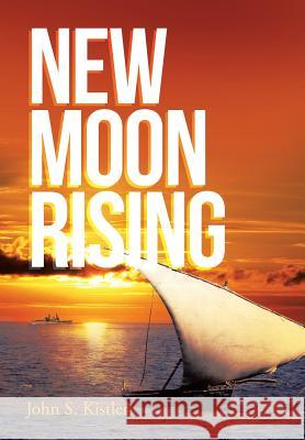 New Moon Rising John S. Kistler 9781493163359 Xlibris Corporation - książka