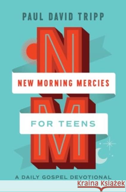 New Morning Mercies for Teens: A Daily Gospel Devotional Paul David Tripp 9781433592362 Crossway - książka
