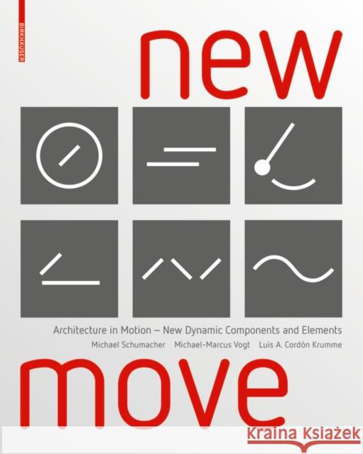 New MOVE : Architecture in Motion - New Dynamic Components and Elements Michael Schumacher Michael-Marcus Vogt Luis Arturo Cordo 9783035613605 Birkhauser - książka