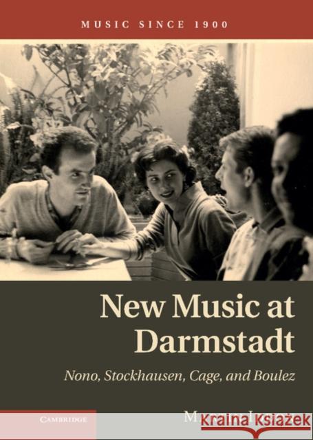 New Music at Darmstadt: Nono, Stockhausen, Cage, and Boulez Iddon, Martin 9781107033290  - książka