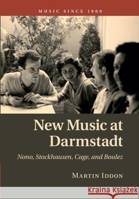 New Music at Darmstadt: Nono, Stockhausen, Cage, and Boulez Iddon, Martin 9781107480018 Cambridge University Press - książka