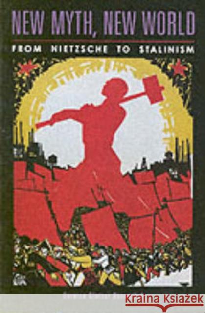 New Myth, New World: From Nietzsche to Stalinism Rosenthal, Bernice Glatzer 9780271025339 Pennsylvania State University Press - książka