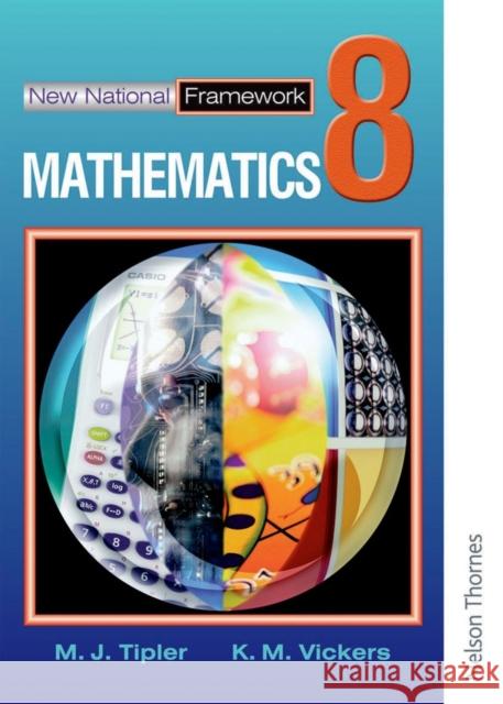 New National Framework Mathematics 8 Core Pupil's Book M. J. Tipler K. M. Vickers 9780748767533 NELSON THORNES LTD - książka