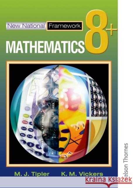 New National Framework Mathematics 8+ Pupil's Book M. J. Tipler 9780748767540 NELSON THORNES LTD - książka