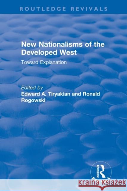 New Nationalisms of the Developed West: Toward Explanation Edward Tiryakian Ronald Rogowski 9780367442361 Routledge - książka