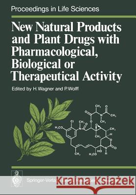 New Natural Products and Plant Drugs with Pharmacological, Biological or Therapeutical Activity: Proceedings of the First International Congress on Me Wagner, H. K. 9783642666841 Springer - książka
