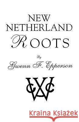 New Netherland Roots Gwenn F Epperson 9780806314006 Genealogical Publishing Company - książka