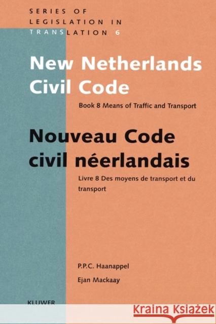 New Netherlands Civil Code: Book 8 Means of Traffic and Transport Haanappel, Peter P. C. 9789041101297 Kluwer Law International - książka