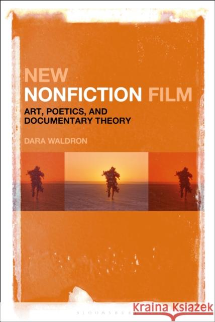 New Nonfiction Film: Art, Poetics, and Documentary Theory Dara Waldron 9781501322495 Bloomsbury Academic - książka