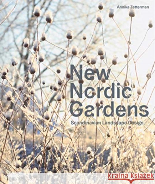 New Nordic Gardens: Scandinavian Landscape Design Annika Zetterman 9780500296141 Thames & Hudson Ltd - książka