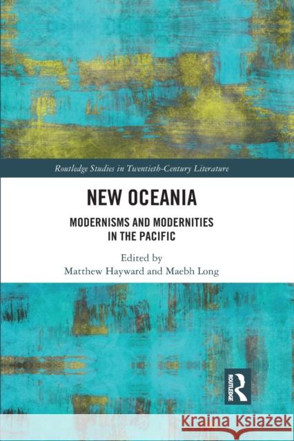 New Oceania: Modernisms and Modernities in the Pacific Matthew Hayward Maebh Long 9781032089096 Routledge - książka