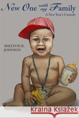 New One with My Family: A New Year's Comedy Shelton R. Johnson 9780692188811 Summit's Creek Publishing House - książka