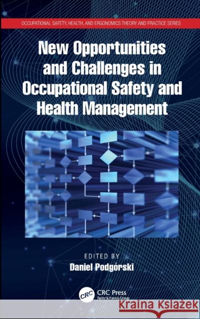 New Opportunities and Challenges in Occupational Safety and Health Management Podg 9780367469320 CRC Press - książka