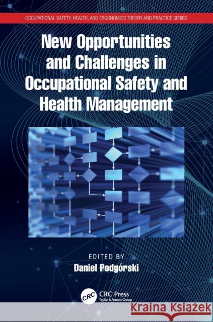 New Opportunities and Challenges in Occupational Safety and Health Management Podgórski, Daniel 9780367505325 LIGHTNING SOURCE UK LTD - książka