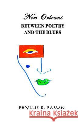 New Orleans Between Poetry and the Blues Phyllis Parun 9781732356030 Phyllis B. Parun - książka