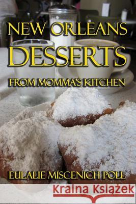 New Orleans Desserts from Momma's Kitchen Eulalie Miscenich Poll 9781613421680 Cornerstone Book Publishers - książka