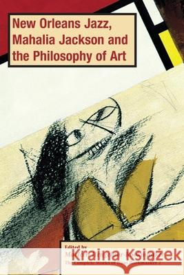 New Orleans Jazz, Mahalia Jackson and the Philosophy of Art, PB (vol2) Marleen Hengelaar-Rookmaaker 9781909281813 Piquant Publishing - książka