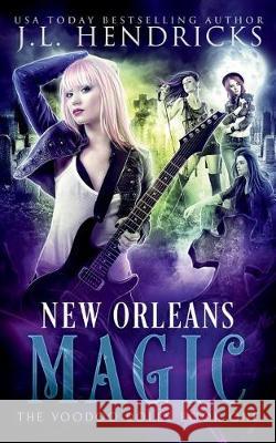 New Orleans Magic: Urban Fantasy Series J L Hendricks 9781722888268 Createspace Independent Publishing Platform - książka