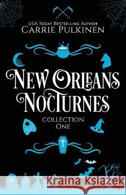 New Orleans Nocturnes Collection 1: A Frightfully Funny Paranormal Romantic Comedy Collection Carrie Pulkinen 9781734762495 Serendipity Valley Press - książka