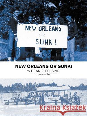 New Orleans or Sunk! Dean E. Felsing 9781458200921 Abbott Press - książka