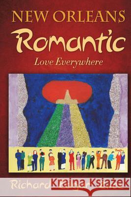 New Orleans Romantic: Love Everywhere Dr Richard Edgar Zwez 9781987614497 Createspace Independent Publishing Platform - książka
