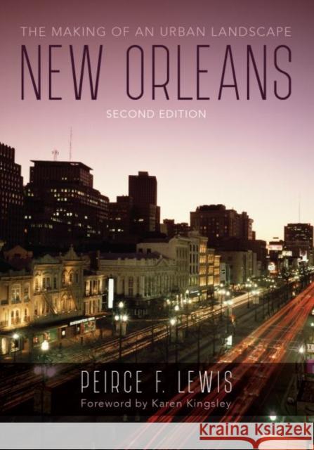 New Orleans: The Making of an Urban Landscape Peirce F. Lewis Karen Kingsley 9780813940984 University of Virginia Press - książka