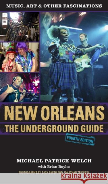 New Orleans: The Underground Guide, 4th Edition Michael Patrick Welch Zack Smith Jonathan Traviesa 9780807169902 LSU Press - książka