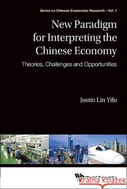 New Paradigm for Interpreting the Chinese Economy: Theories, Challenges and Opportunities Justin Yifu Lin 9789814522311 World Scientific Publishing Company - książka