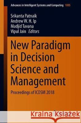 New Paradigm in Decision Science and Management: Proceedings of Icdsm 2018 Patnaik, Srikanta 9789811393297 Springer - książka