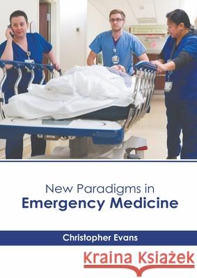 New Paradigms in Emergency Medicine Christopher Evans 9781639893836 States Academic Press - książka