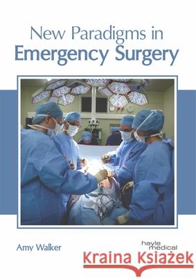 New Paradigms in Emergency Surgery Amy Walker 9781632417695 Hayle Medical - książka