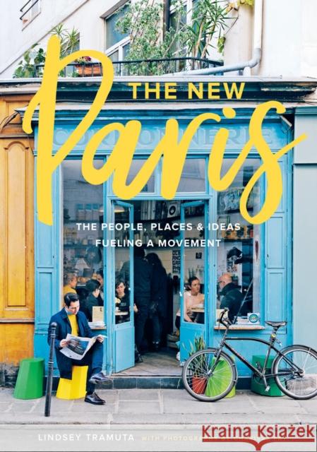 New Paris: The People, Places & Ideas Fueling a Movement Lindsey Tramuta 9781419724039 Abrams - książka